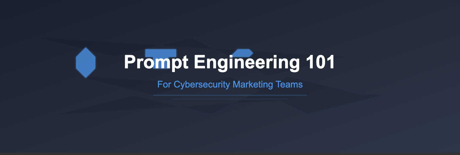 Prompt Engineering 101: A Guide for Cybersecurity Marketing Teams