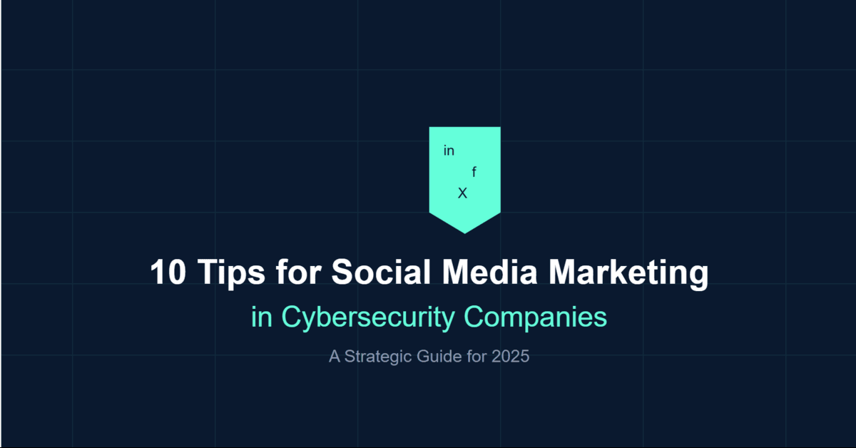 10 Tips for Social Media Marketing in the Cybersecurity Companies