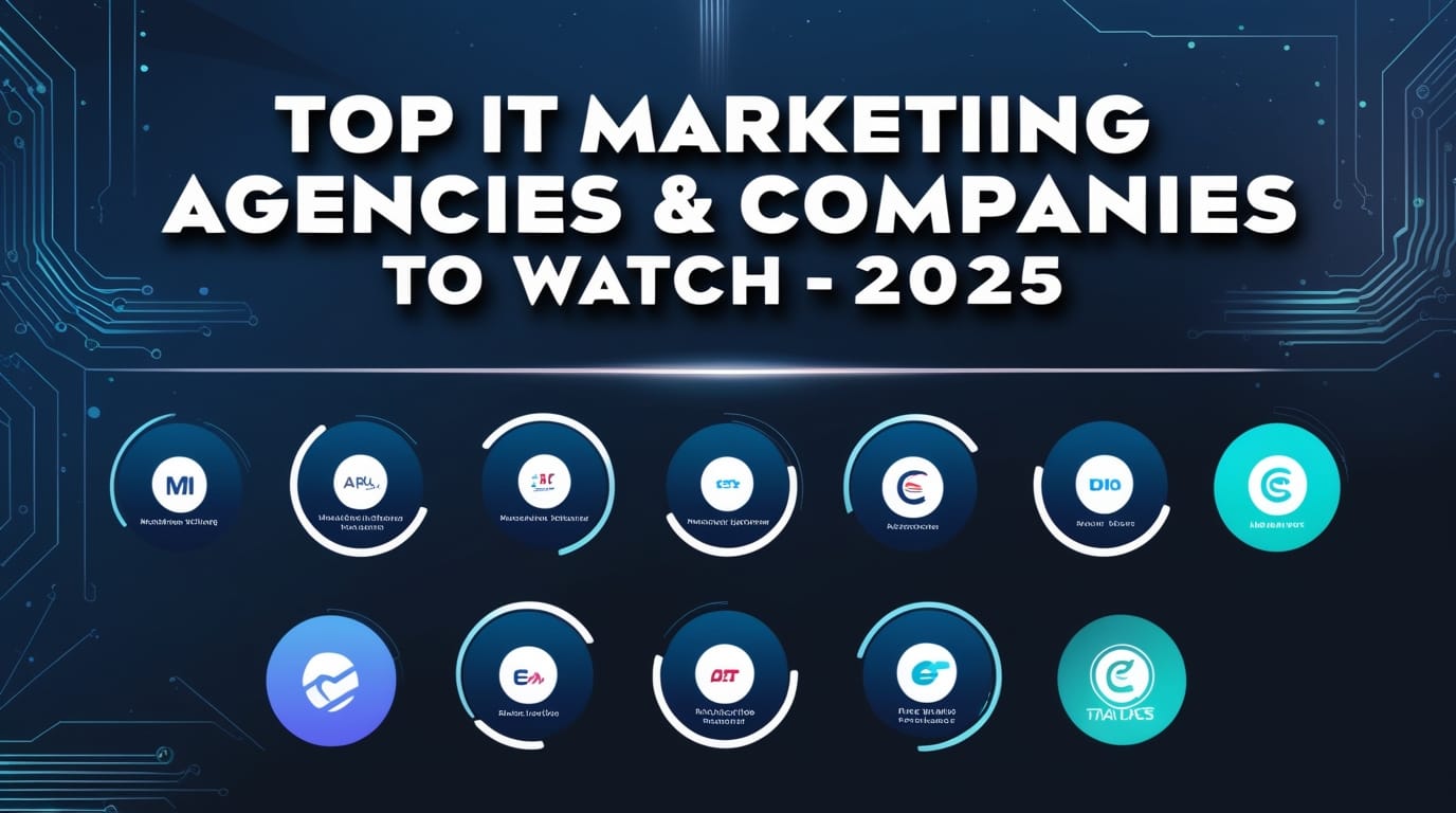 Top IT Marketing Agencies & Companies to Watch - 2025