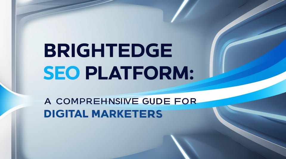 BrightEdge SEO Platform: A Comprehensive Guide for Digital Marketers